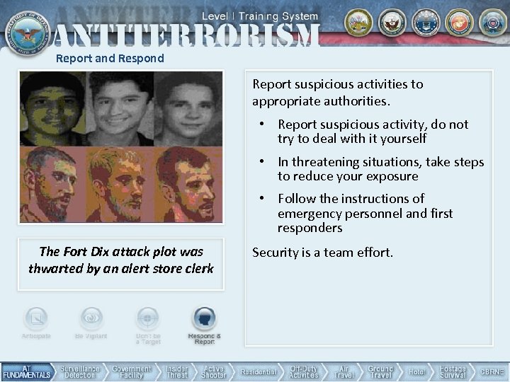Report and Respond Report suspicious activities to appropriate authorities. • Report suspicious activity, do