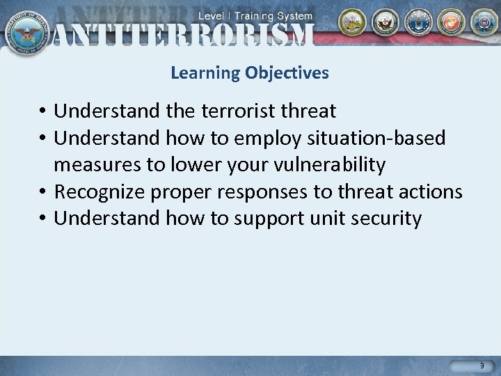 Learning Objectives • Understand the terrorist threat • Understand how to employ situation-based measures