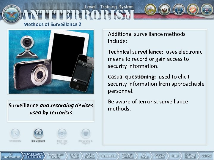 Methods of Surveillance 2 Additional surveillance methods include: Technical surveillance: uses electronic means to