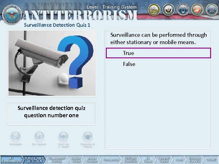 Surveillance Detection Quiz 1 Surveillance can be performed through either stationary or mobile means.