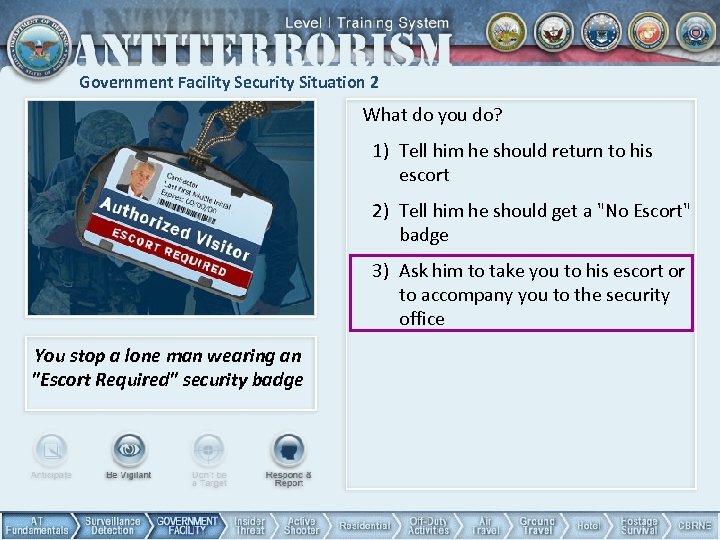 Government Facility Security Situation 2 What do you do? 1) Tell him he should