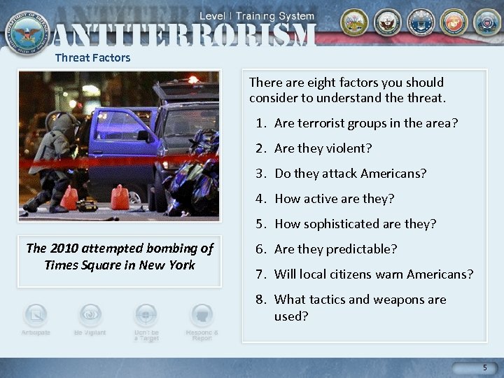 Threat Factors There are eight factors you should consider to understand the threat. 1.