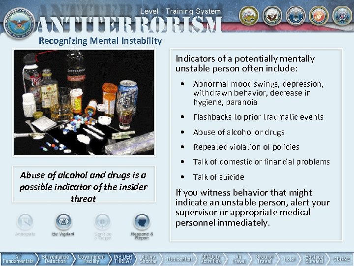 Recognizing Mental Instability Indicators of a potentially mentally unstable person often include: • Abnormal