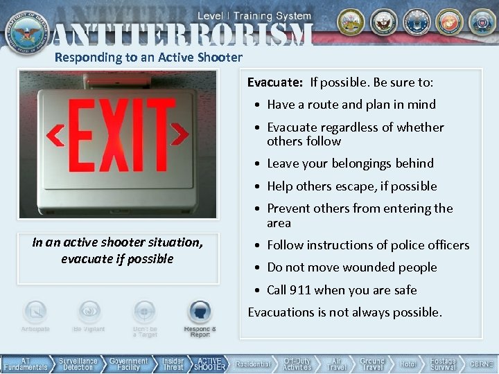 Responding to an Active Shooter Evacuate: If possible. Be sure to: • Have a