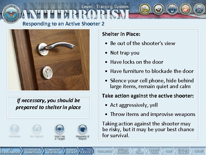 Responding to an Active Shooter 2 Shelter in Place: • Be out of the