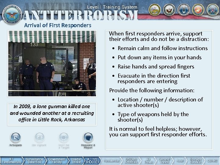 Arrival of First Responders In 2009, a lone gunman killed one and wounded another