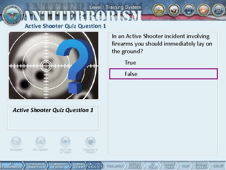 Active Shooter Quiz Question 1 In an Active Shooter incident involving firearms you should