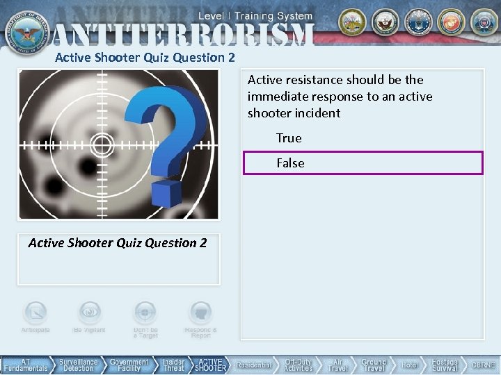 Active Shooter Quiz Question 2 Active resistance should be the immediate response to an