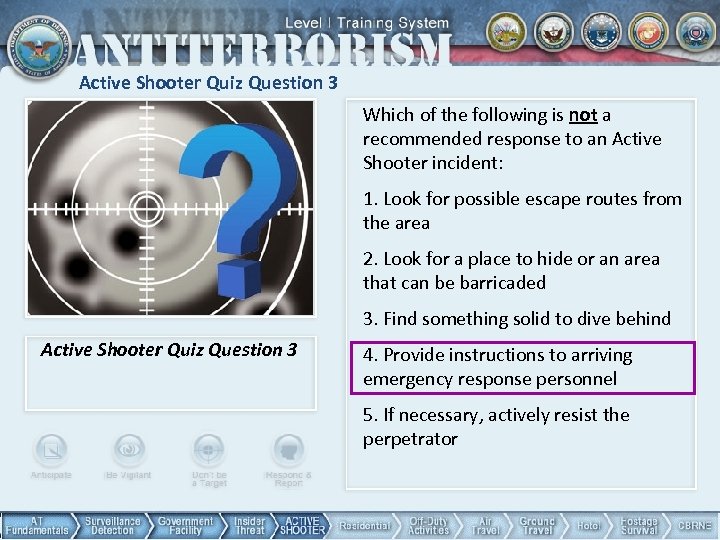 Active Shooter Quiz Question 3 Which of the following is not a recommended response