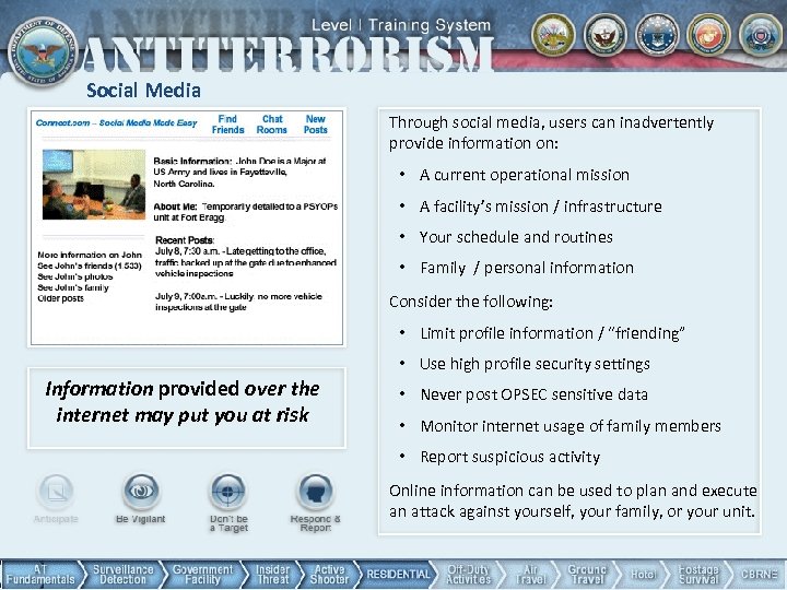 Social Media Through social media, users can inadvertently provide information on: • A current