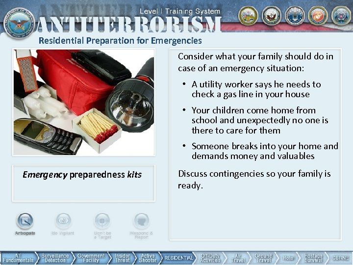 Residential Preparation for Emergencies Consider what your family should do in case of an