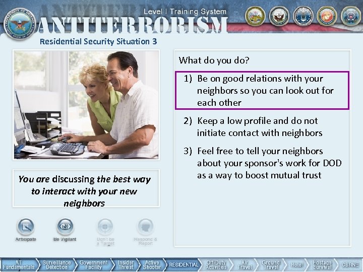 Residential Security Situation 3 What do you do? 1) Be on good relations with
