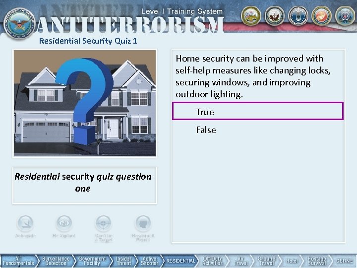 Residential Security Quiz 1 Home security can be improved with self-help measures like changing