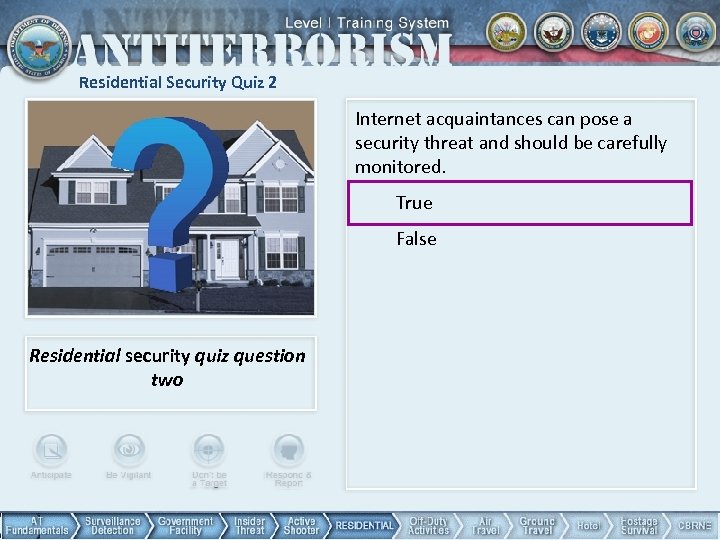 Residential Security Quiz 2 Internet acquaintances can pose a security threat and should be