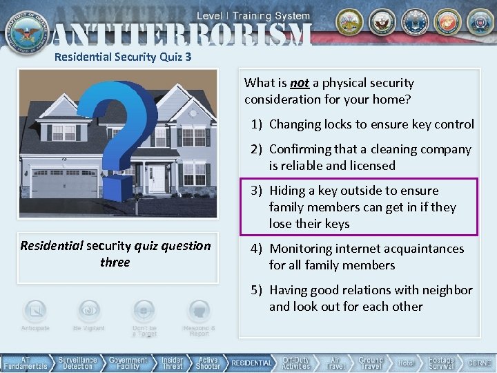 Residential Security Quiz 3 What is not a physical security consideration for your home?