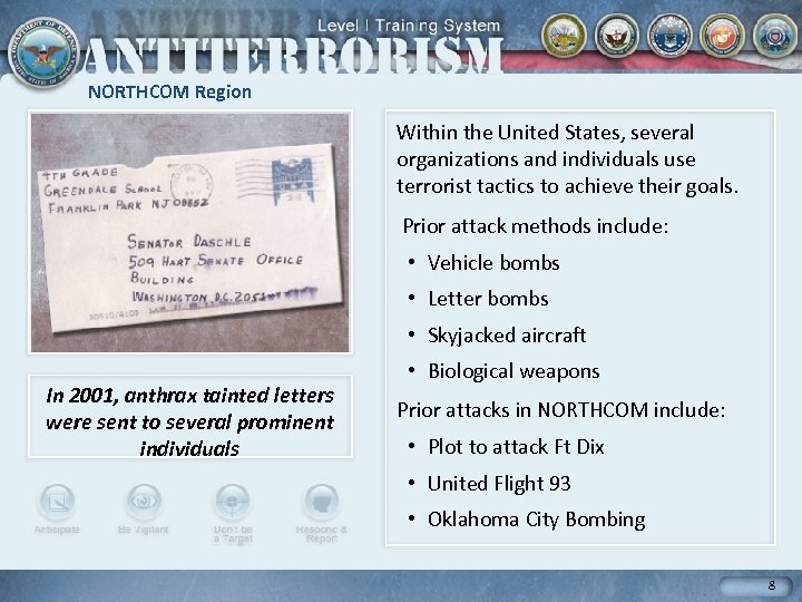 NORTHCOM Region Within the United States, several organizations and individuals use terrorist tactics to