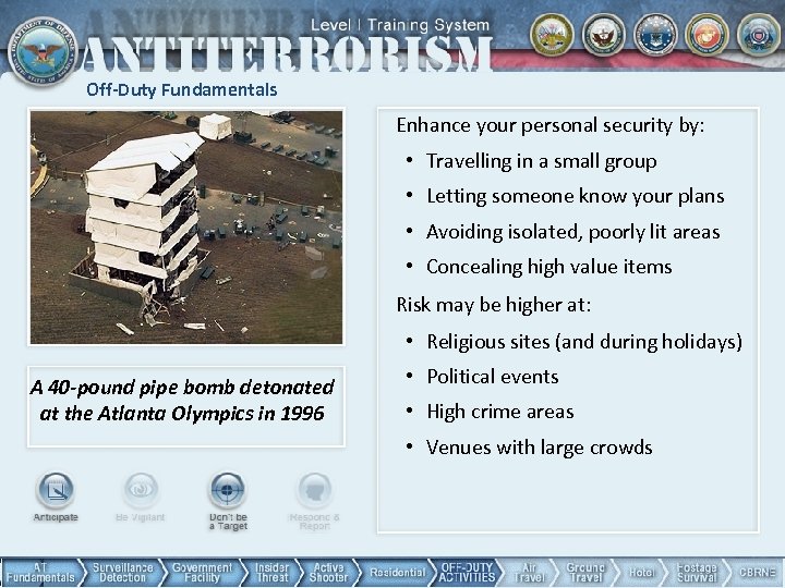 Off-Duty Fundamentals Enhance your personal security by: • Travelling in a small group •