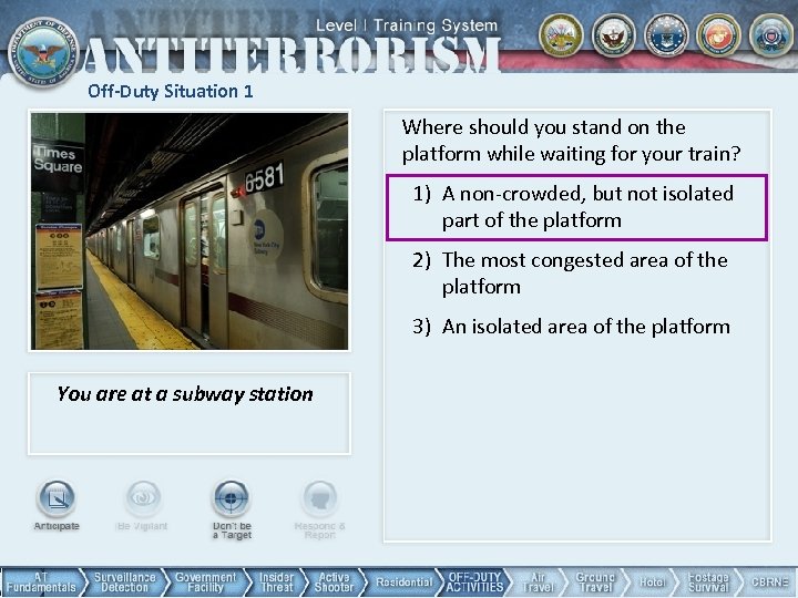 Off-Duty Situation 1 Where should you stand on the platform while waiting for your