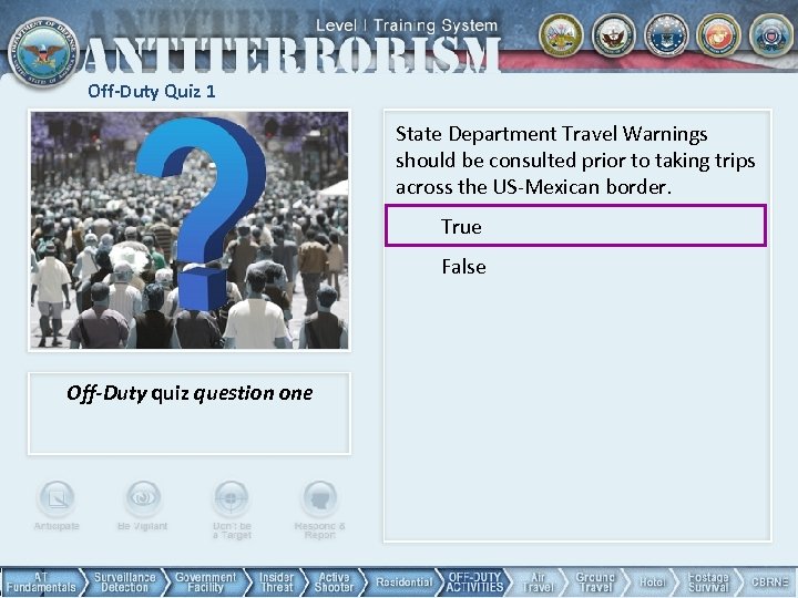 Off-Duty Quiz 1 State Department Travel Warnings should be consulted prior to taking trips