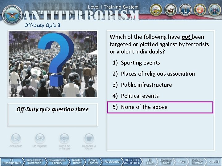 Off-Duty Quiz 3 Which of the following have not been targeted or plotted against