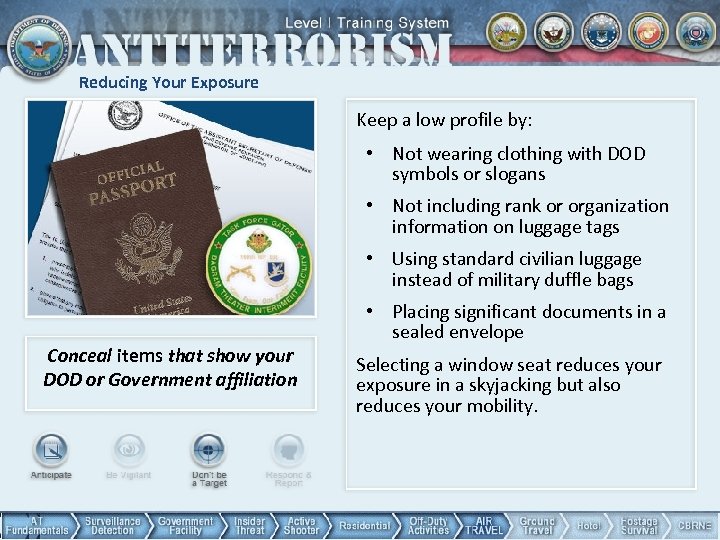 Reducing Your Exposure Keep a low profile by: • Not wearing clothing with DOD