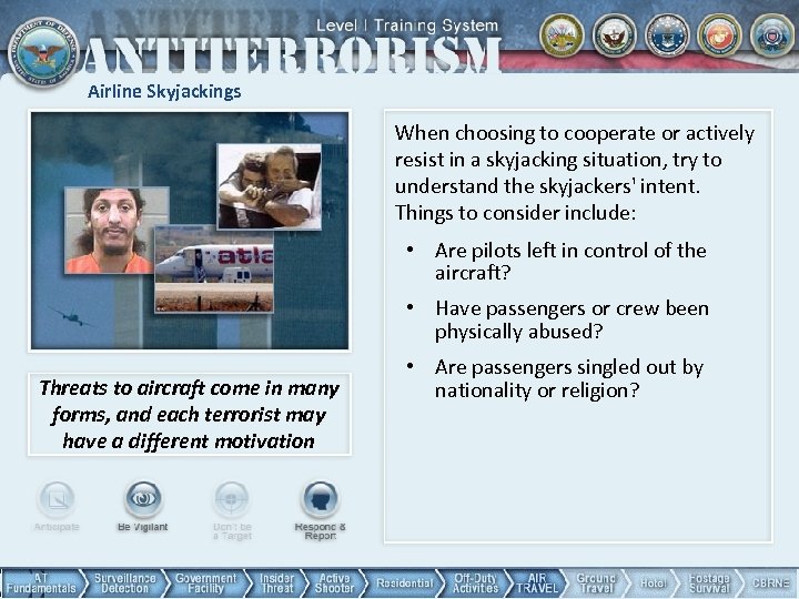 Airline Skyjackings When choosing to cooperate or actively resist in a skyjacking situation, try