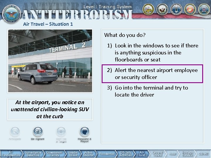Air Travel – Situation 1 What do you do? 1) Look in the windows