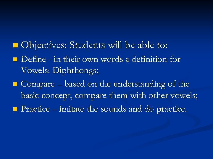 n Objectives: Students will be able to: Define - in their own words a