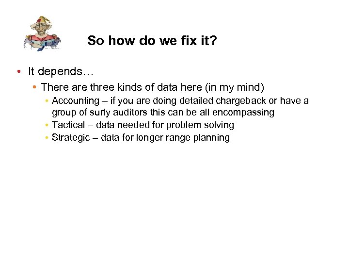 So how do we fix it? • It depends… • There are three kinds