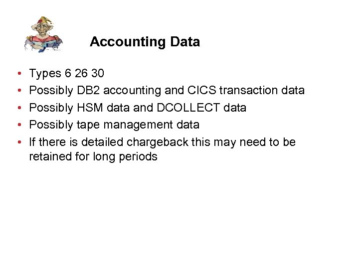 Accounting Data • • • Types 6 26 30 Possibly DB 2 accounting and