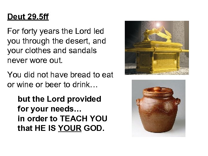 Deut 29. 5 ff For forty years the Lord led you through the desert,