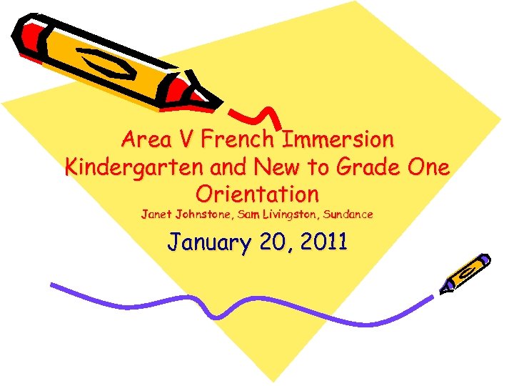 Area V French Immersion Kindergarten and New to Grade One Orientation Janet Johnstone, Sam