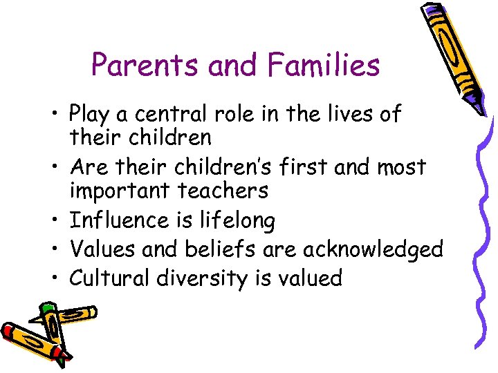 Parents and Families • Play a central role in the lives of their children