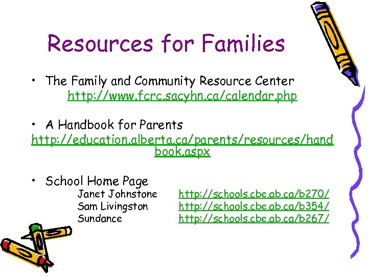 Resources for Families • The Family and Community Resource Center http: //www. fcrc. sacyhn.
