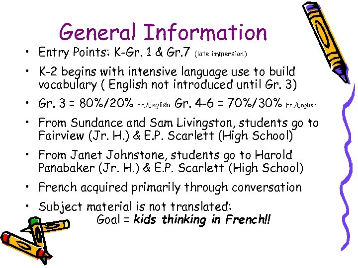 General Information • Entry Points: K-Gr. 1 & Gr. 7 (late immersion) • K-2