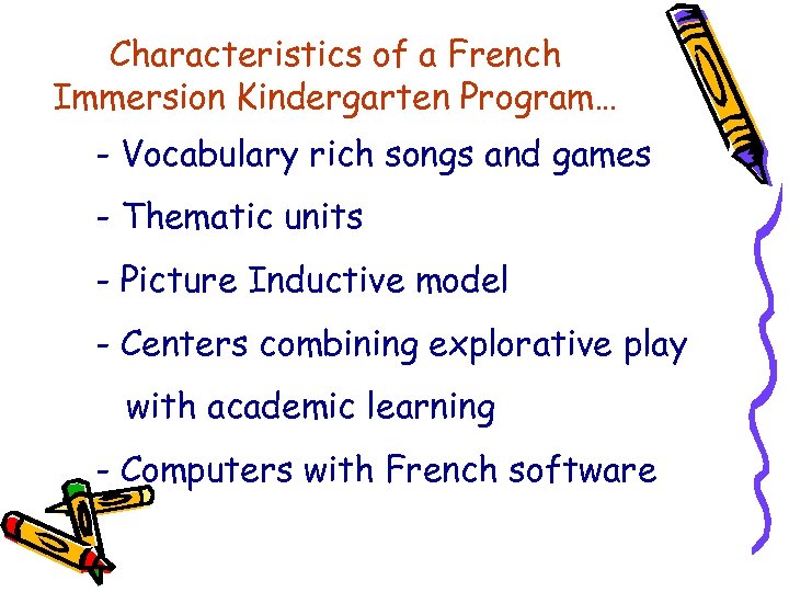 Characteristics of a French Immersion Kindergarten Program… - Vocabulary rich songs and games -