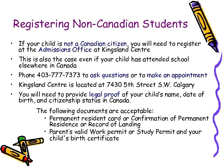 Registering Non-Canadian Students • If your child is not a Canadian citizen, you will