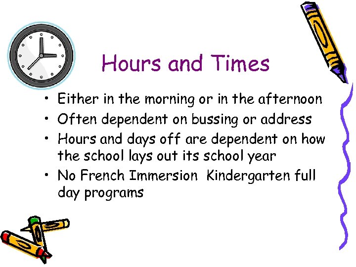 Hours and Times • Either in the morning or in the afternoon • Often