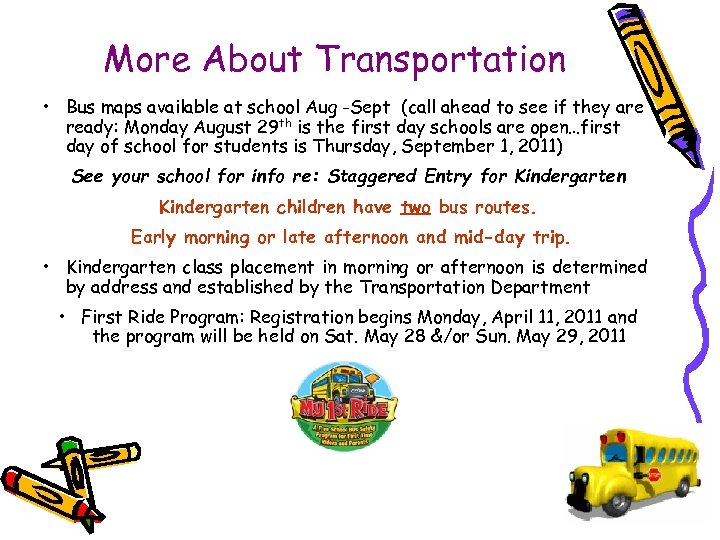 More About Transportation • Bus maps available at school Aug -Sept (call ahead to