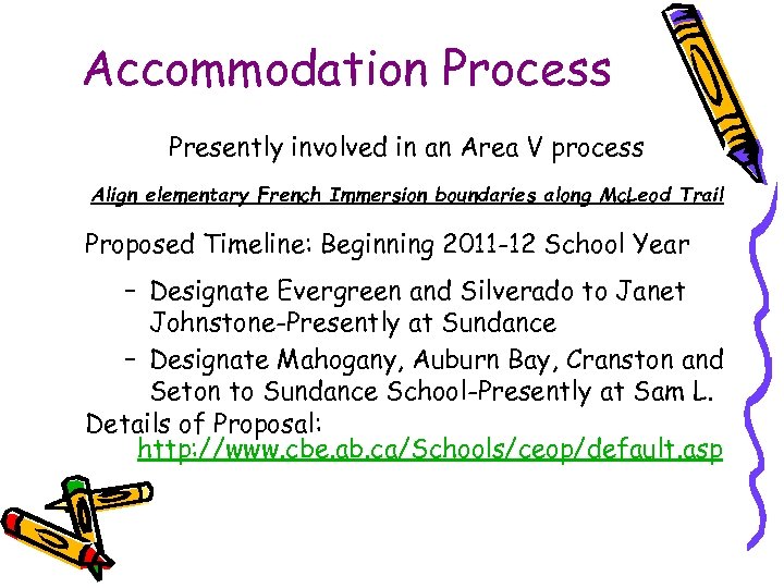 Accommodation Process Presently involved in an Area V process Align elementary French Immersion boundaries