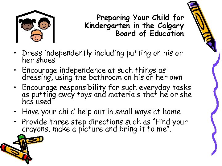 Preparing Your Child for Kindergarten in the Calgary Board of Education • Dress independently