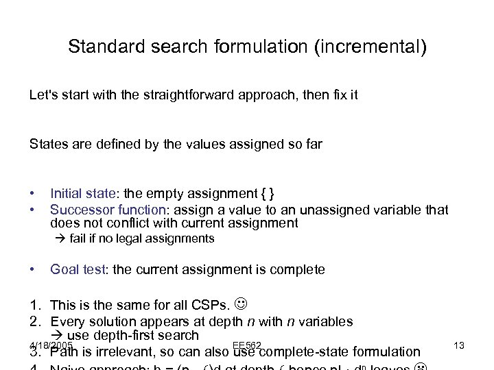Standard search formulation (incremental) Let's start with the straightforward approach, then fix it States
