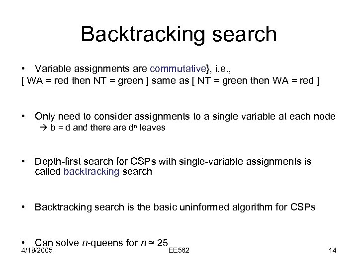 Backtracking search • Variable assignments are commutative}, i. e. , [ WA = red