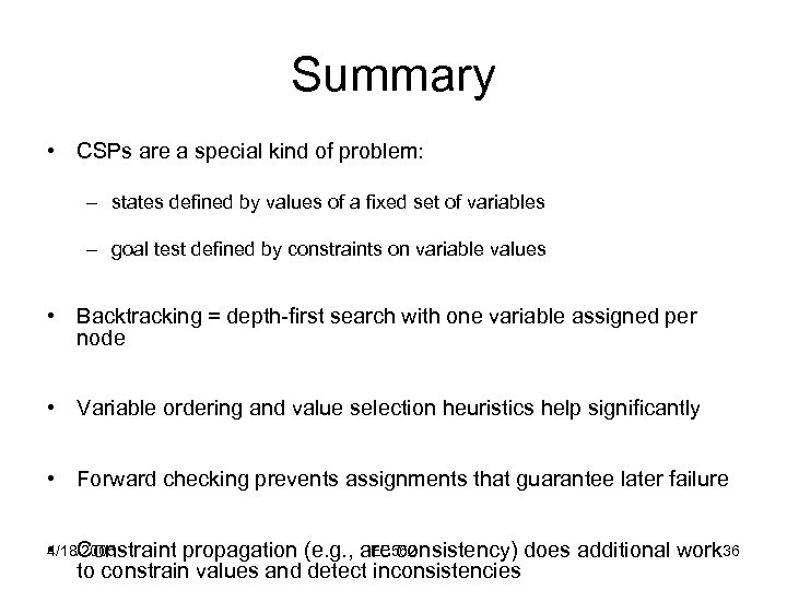 Summary • CSPs are a special kind of problem: – states defined by values