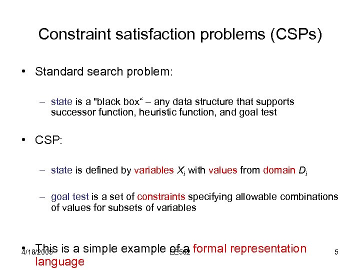 Constraint satisfaction problems (CSPs) • Standard search problem: – state is a 