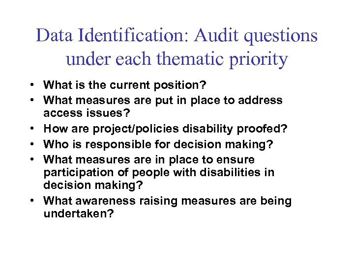 Data Identification: Audit questions under each thematic priority • What is the current position?