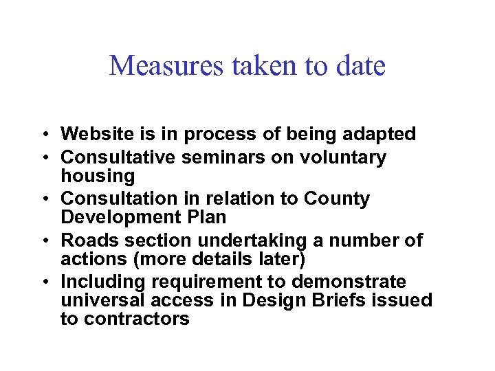 Measures taken to date • Website is in process of being adapted • Consultative