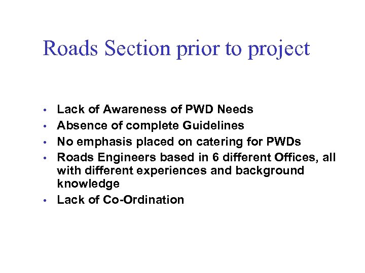 Roads Section prior to project • • • Lack of Awareness of PWD Needs