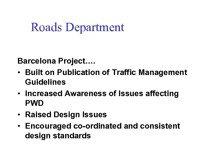 Roads Department Barcelona Project…. • Built on Publication of Traffic Management Guidelines • Increased