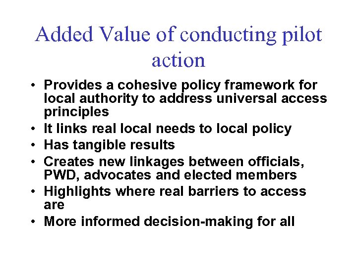 Added Value of conducting pilot action • Provides a cohesive policy framework for local